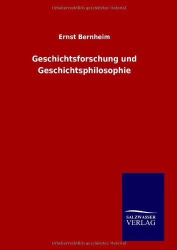 Geschichtsforschung und Geschichtsphilosophie