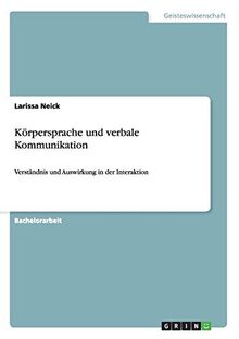 Körpersprache und verbale Kommunikation: Verständnis und Auswirkung in der Interaktion