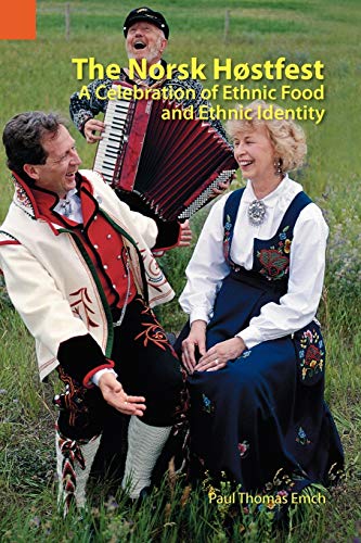 The Norsk Hostfest: A Celebration of Ethnic Food and Ethnic Identity (Publications in Ethnography, Band 41)