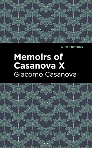 Memoirs of Casanova Volume X (Mint Editions―In Their Own Words: Biographical and Autobiographical Narratives)