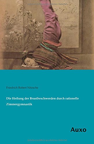 Die Heilung der Brustbeschwerden durch rationelle Zimmergymnastik
