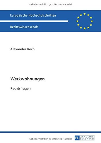 Werkwohnungen: Rechtsfragen (Europäische Hochschulschriften / European University Studies / Publications Universitaires Européennes)