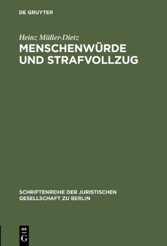 Menschenwürde und Strafvollzug (Schriftenreihe der Juristischen Gesellschaft Zu Berlin)