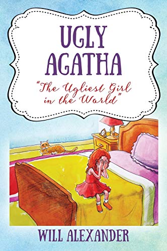 Ugly Agatha: The Ugliest Girl in the World