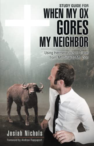 Study Guide for When My Ox Gores My Neighbor: Using Hermeneutics to Travel from Mt. Sinai to Mt. Zion