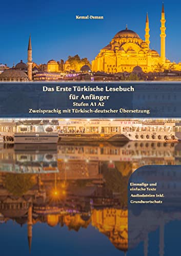 Das Erste Türkische Lesebuch für Anfänger: Stufen A1 A2 Zweisprachig mit Türkisch-deutscher Übersetzung (Gestufte Türkische Lesebücher)