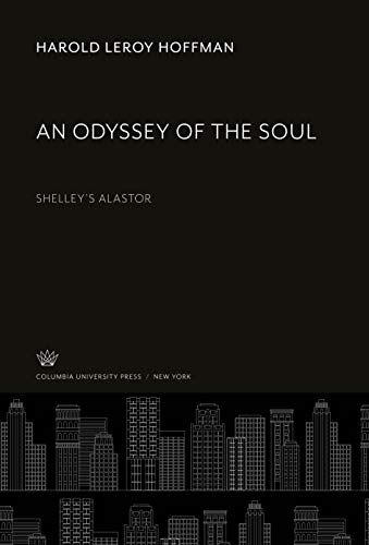 An Odyssey of the Soul: Shelley'S Alastor