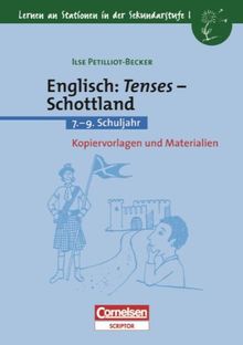 Lernen an Stationen in der Sekundarstufe I - Bisherige Ausgabe: Englisch: Tenses - Schottland: 7.-9. Schuljahr. Kopiervorlagen und Materialien