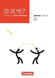 Ni shuo ne?: Arbeitsheft 1 - Lektion 1-6: Mit Audiodateien online