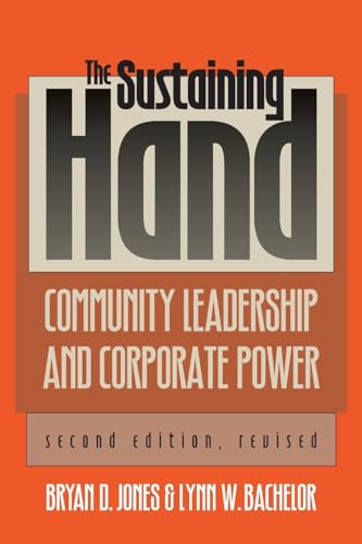 The Sustaining Hand: Community Leadership and Corporate Power (Studies in Government and Public Policy)