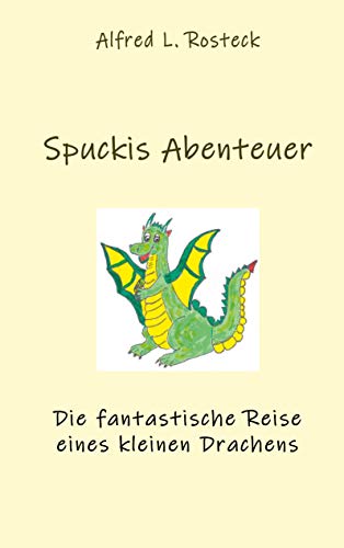 Spuckis Abenteuer: Die fantastische Reise eines kleinen Drachens