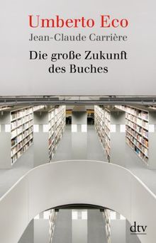 Die große Zukunft des Buches: Gespräche mit Jean-Philippe de Tonnac