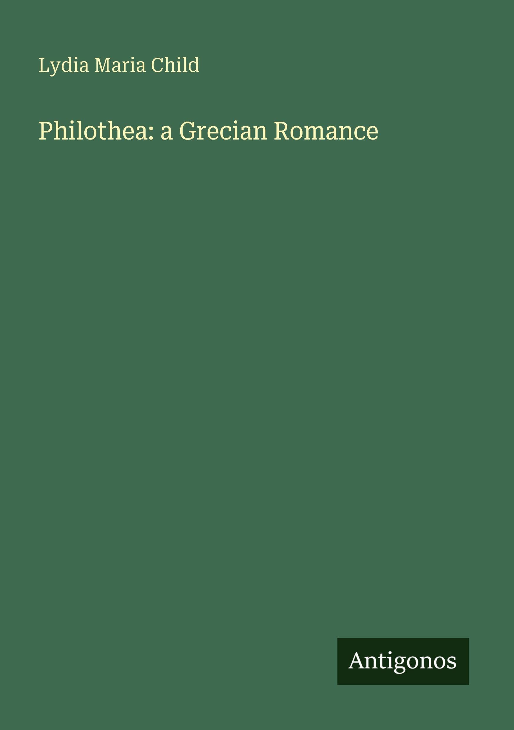 Philothea: a Grecian Romance