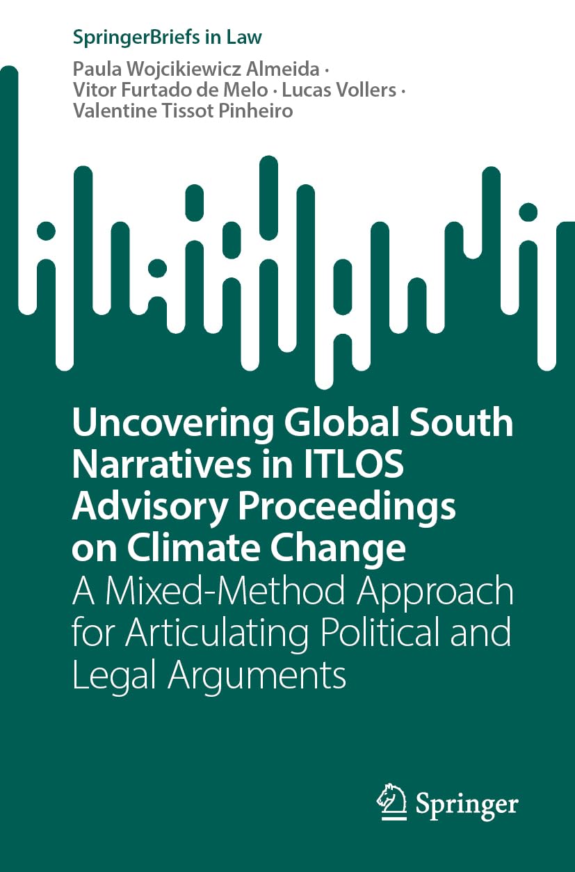 Uncovering Global South Narratives in ITLOS Advisory Proceedings on Climate Change: A Mixed-Method Approach for Articulating Political and Legal Arguments (SpringerBriefs in Law)