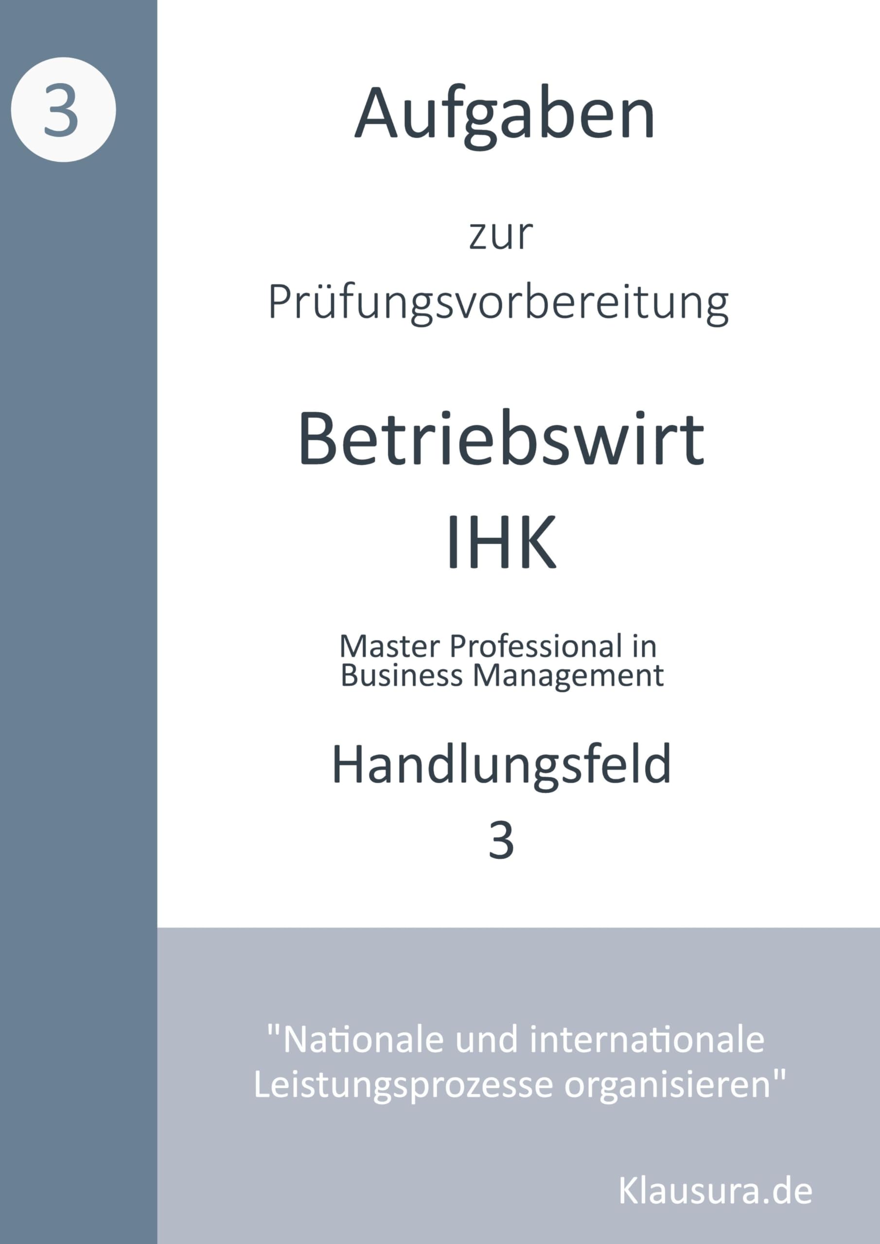 Aufgaben zur Prüfungsvorbereitung geprüfte Betriebswirte IHK: Handlungsfeld 3