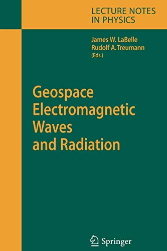 Geospace Electromagnetic Waves and Radiation (Lecture Notes in Physics, Band 687)