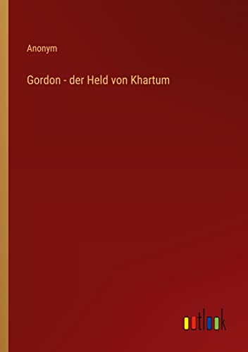 Gordon - der Held von Khartum
