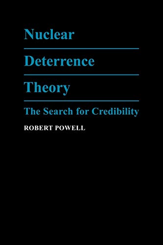 Robert Powell Nuclear Deterrence Theory, The Search For Credibility