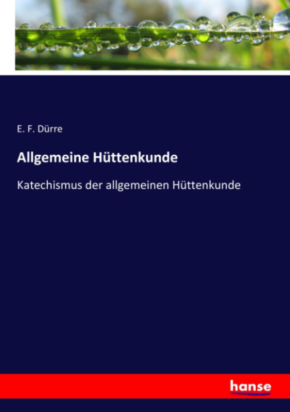 Allgemeine Hüttenkunde: Katechismus der allgemeinen Hüttenkunde