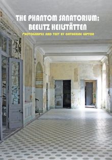 The Phantom Sanatorium - Beelitz Heilstatten (Solar Art Directives)