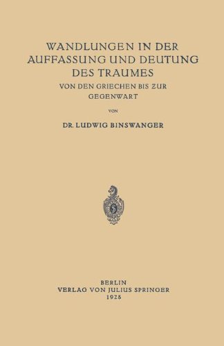 Wandlungen in der Auffassung und Deutung des Traumes: Von Den Griechen Bis ? Ur Gegenwart