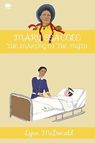 Lynn Mcdonald Mary Seacole, The Making Of The Myth