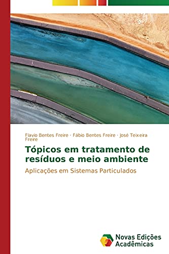Tópicos em tratamento de resíduos e meio ambiente: Aplicações em Sistemas Particulados