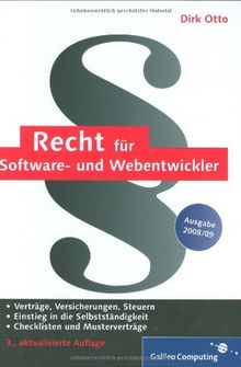 Recht für Software- und Webentwickler: Checklisten, Musterverträge, Steuern, Urheberrecht, Selbstständigkeit (Galileo Computing)