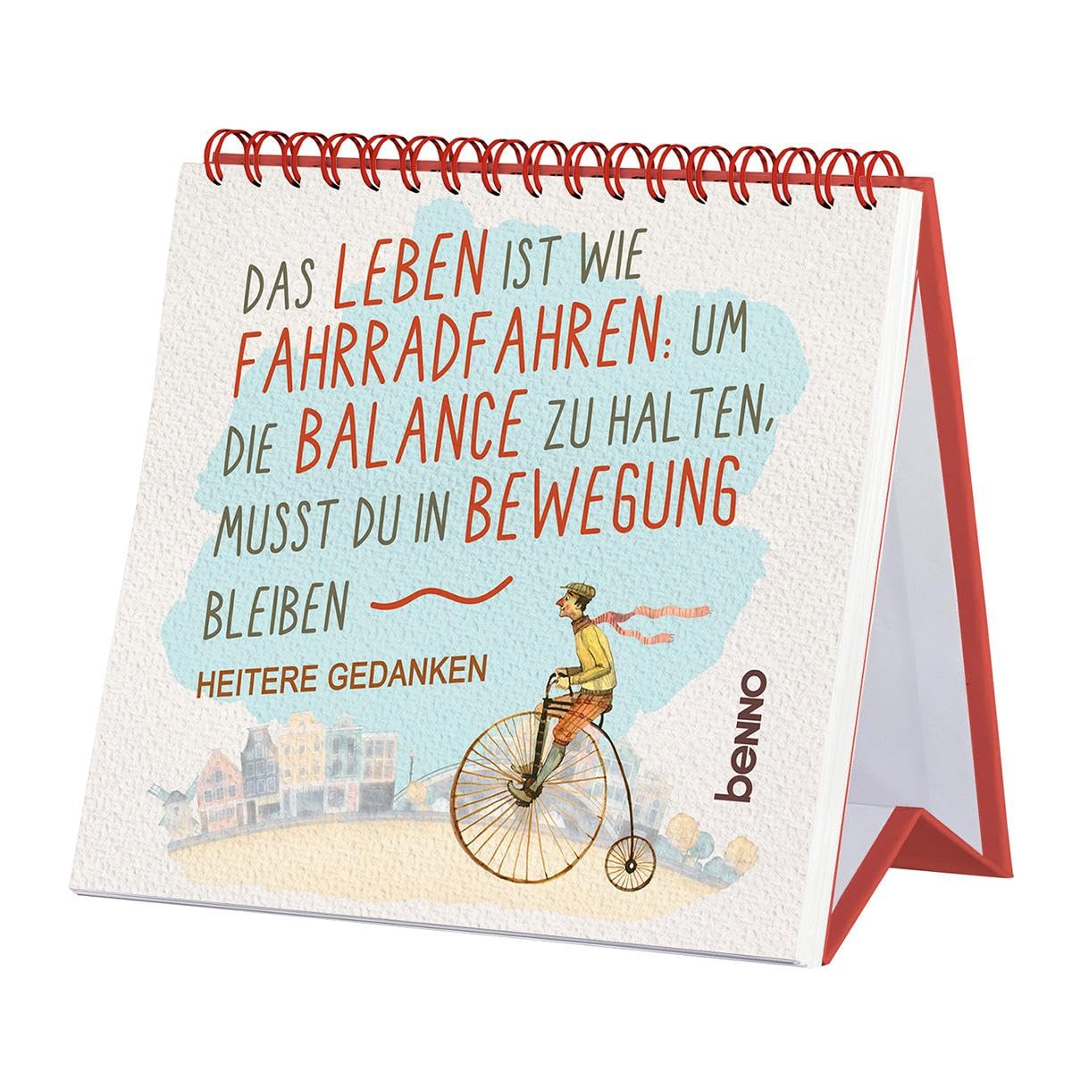 Das Leben ist wie Fahrradfahren: Um die Balance zu halten, musst du in Bewegung bleiben: Heitere Gedanken