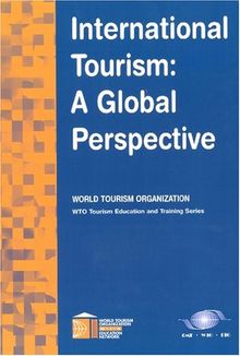 International Tourism: A Global Perspective (Wto Tourism Education and Training Series)