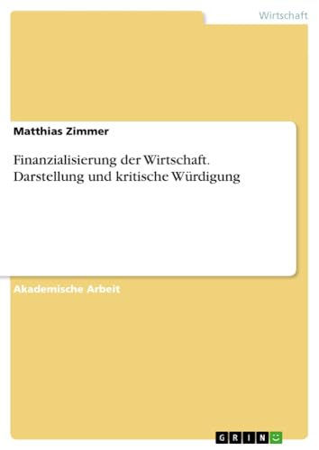 Finanzialisierung der Wirtschaft. Darstellung und kritische Würdigung