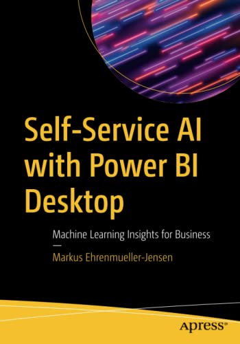 Self-Service AI with Power BI Desktop: Machine Learning Insights for Business