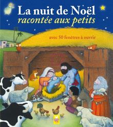 La nuit de Noël racontée aux petits : avec 50 fenêtres à ouvrir