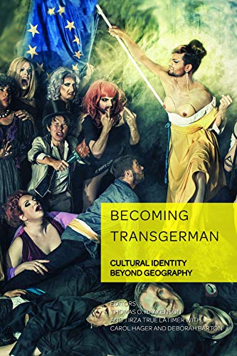 Becoming TransGerman: Cultural Identity Beyond Geography (German Visual Culture, Band 7)