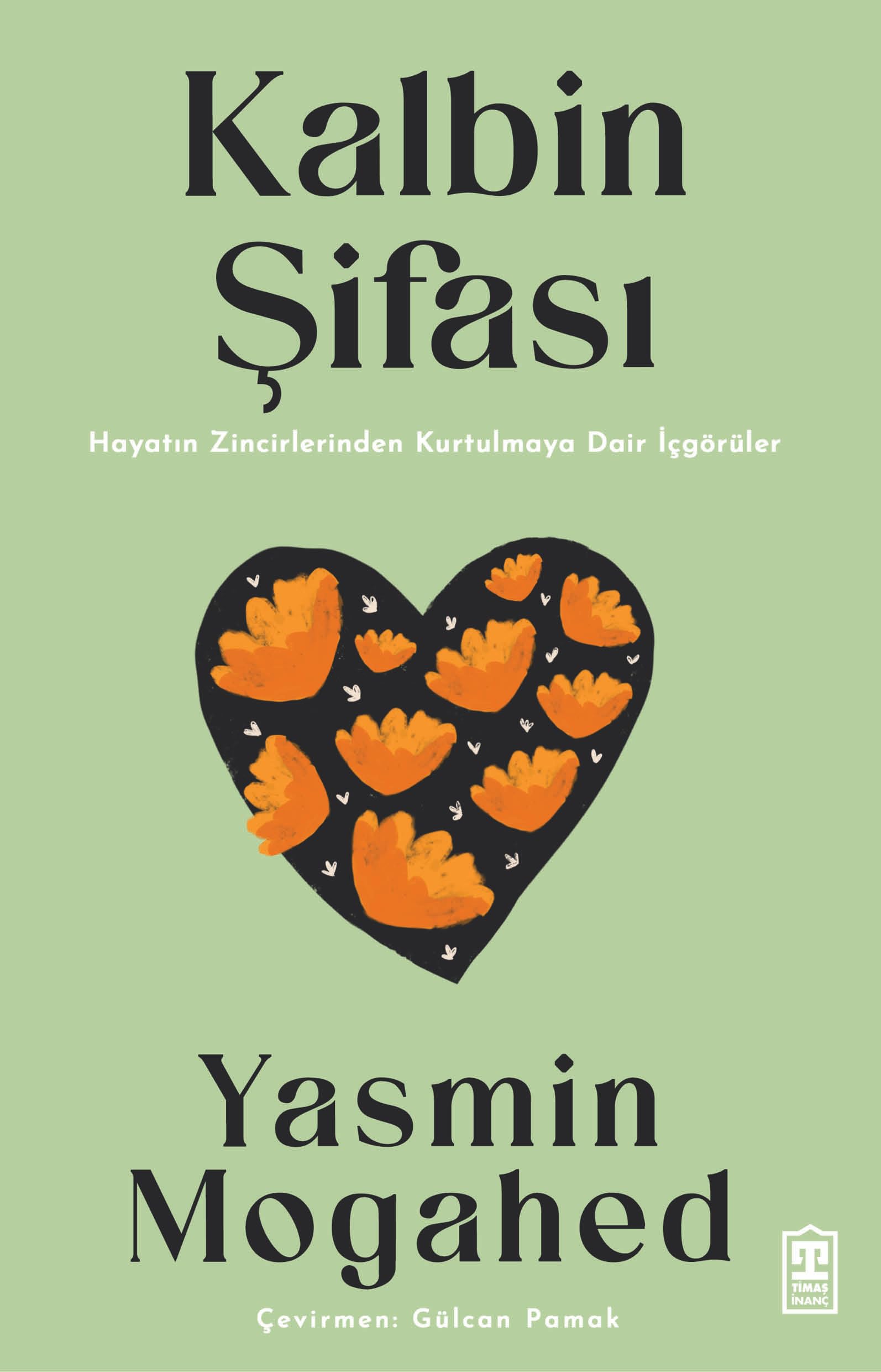 Kalbin Sifasi: Hayatin Zincirlerinden Kurtulmaya Dair Icgörüler