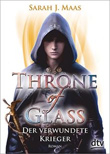 Throne of Glass 6 - Der verwundete Krieger: Roman