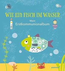 Wie ein Fisch im Wasser: Mein Erstkommunionalbum