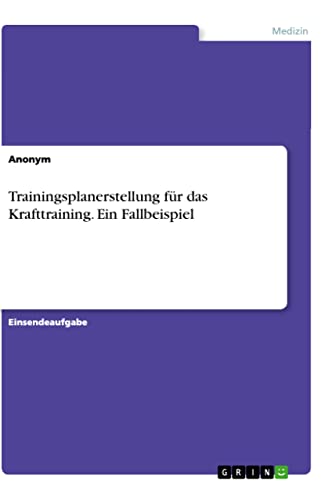 Trainingsplanerstellung für das Krafttraining. Ein Fallbeispiel