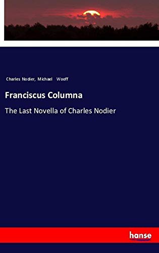 Franciscus Columna: The Last Novella of Charles Nodier