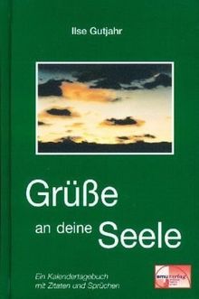 Grüße an deine Seele. Gedanken, Gedichte, Geschichten