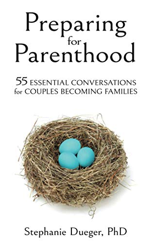 Preparing for Parenthood: 55 Essential Conversations for Couples Becoming Families