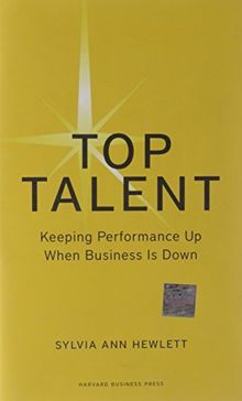 Top Talent: Keeping Performance Up When Business Is Down (Memo to the CEO)