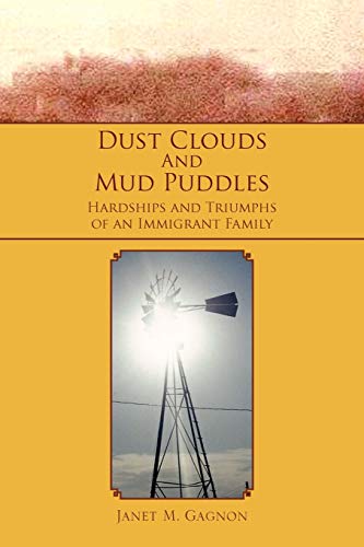 Dust Clouds And Mud Puddles: Hardships and Triumphs of an Immigrant Family