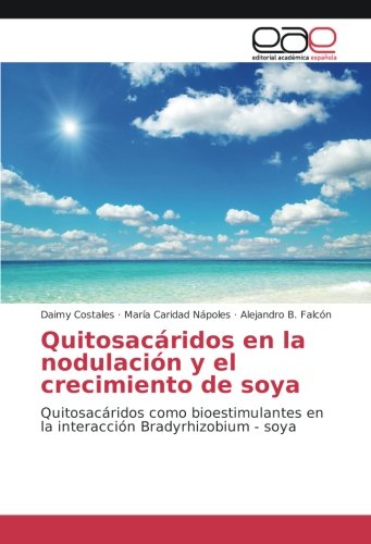 Quitosacáridos en la nodulación y el crecimiento de soya: Quitosacáridos como bioestimulantes en la interacción Bradyrhizobium - soya