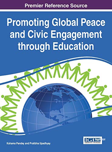 Promoting Global Peace and Civic Engagement through Education (Advances in Educational Marketing, Administration, and Leadership)
