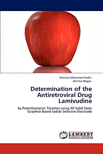 Determination of the Antiretroviral Drug Lamivudine: by Potentiometric Titration using All Solid State Graphite Based Iodide Selective Electrode