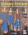 Schönes Stricken: Socken, Mützen, Schals und mehr