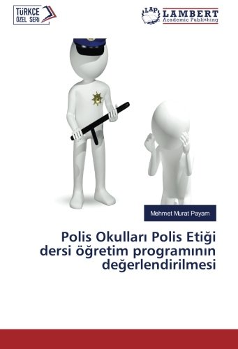 Polis Okulları Polis Etiği dersi öğretim programının değerlendirilmesi