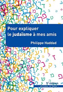 Pour expliquer le judaïsme à mes amis