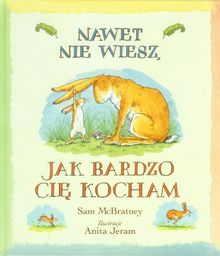 Nawet nie wiesz, jak bardzo Cie kocham